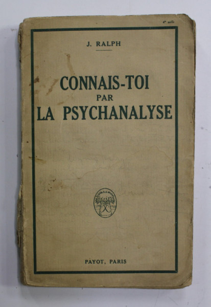 CONNAIS - TOI PAR LA PSYCHANALISE par J. RALPH , 1924, COTORUL CU DEFECTE , PREZINTA PETE SI URME DE UZURA