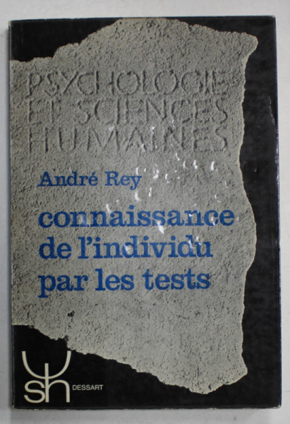 CONNAISSANCE DE L ' INDIVIDU PAR LES TEST par ANDRE REY , 1966