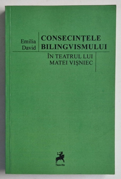 CONSECINTELE BILINGVISMULUI IN TEATRUL LUI MATEI VISNIEC de EMILIA DAVID , 2015