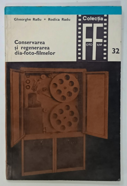 CONSERVAREA SI REGENERAREA  DIA - FOTO - FILMELOR de GHEORGHE RADU si RODICA RADU , COLECTIA ' FOTO - FILM ' , NR. 32 , 1981