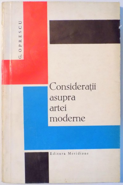 CONSIDERATII ASUPRA ARTEI MODERNE de G. OPRESCU  1966