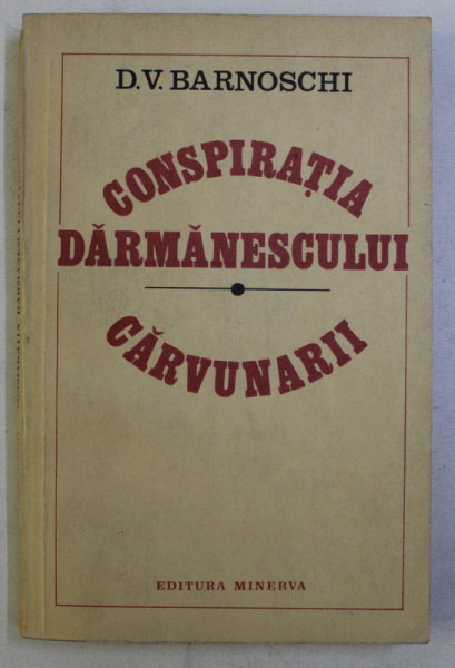 CONSPIRATIA DARMANESCULUI , CARVUNARII de D. V. BARNOSCHI , 1982