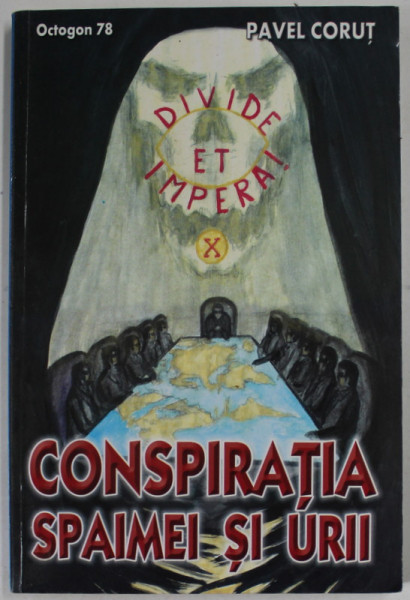 CONSPIRATIA SPAIMEI SI URII de PAVEL CORUT , 2006