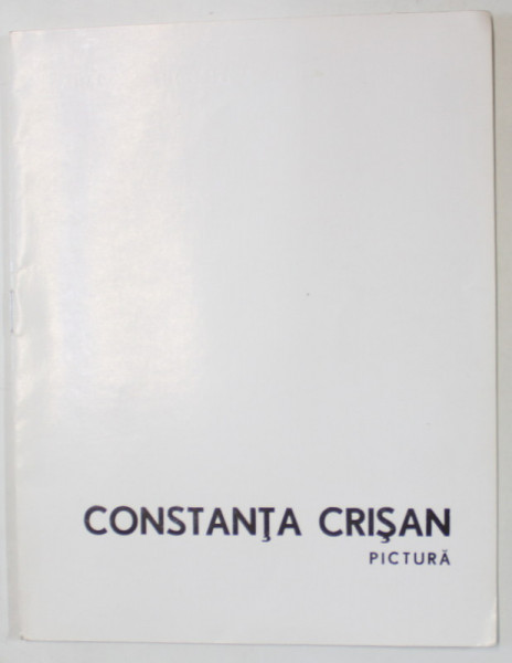 CONSTANTA CRISAN , PICTURA CATALOG DE EXPOZITIE , SEPT. ,- OCT. 1972