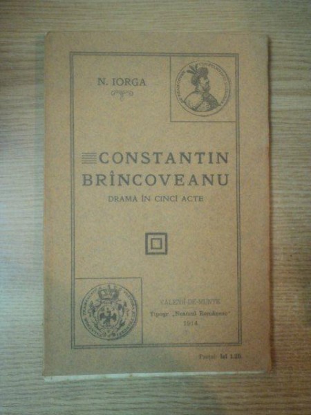 CONSTANTIN BRANCOVEANU de N. IORGA , VALENII DE MUNTE 1914