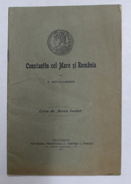 CONSTANTIN CEL MARE SI ROMANIA de R. NETZHAMMER , 1913