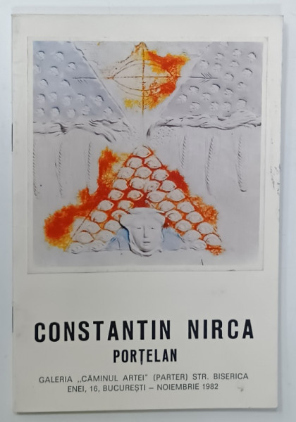 CONSTANTIN NIRCA , PORTELAN , CATALOG DE EXPOZITIE , 1982