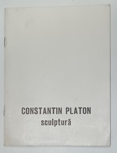 CONSTANTIN PLATON , SCULPTURA , CATALOG DE EXPOZITIE , 1985 , DEDICATIE *