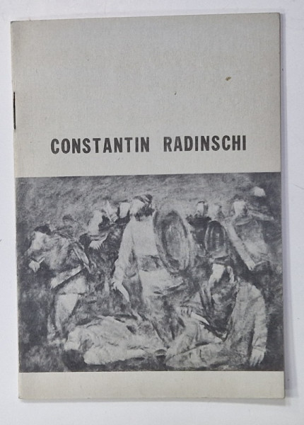 CONSTANTIN RADINSCHI , CATALOG DE EXPOZITIE , 1987 , DEDICATIE *