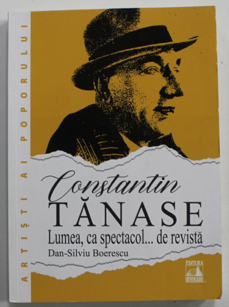 CONSTANTIN TANASE , LUMEA , CA SPECTACOL ...DE REVISTA de DAN SILVIU - BOERESCU , 2024