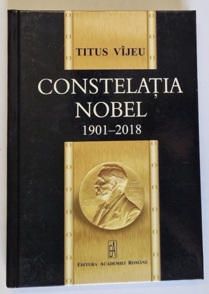 CONSTELATIA NOBEL , 1901 - 2018 de TITUS VIJEU , 2019