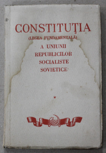 CONSTITUTIA  (LEGEA FUNDAMENTALA )  A UNIUNII REPUBLICILOR SOCIALISTE SOVIETICE , 1947 , PREZINTA HALOURI DE APA *