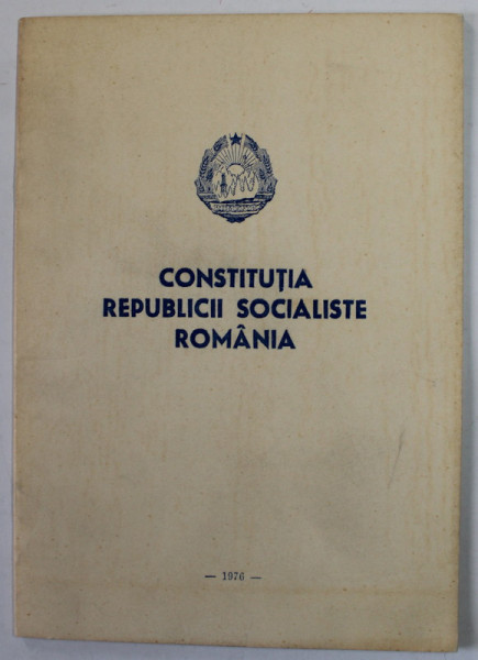 CONSTITUTIA REPUBLICII SOCIALISTE ROMANIA , 1976