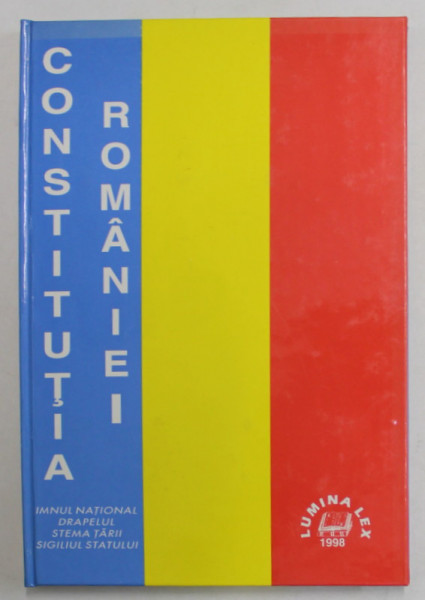 CONSTITUTIA ROMANIEI , IMNUL NATIONAL , DRAPELUL , STEMA TARII , SIGILIUL STATULUI , 1998