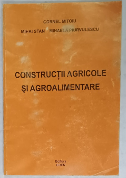 CONSTRUCTII AGRICOLE SI AGROALIMENTARE de CORNEL MITOIU ...MIHAELA  PIRVULESCU , 2005