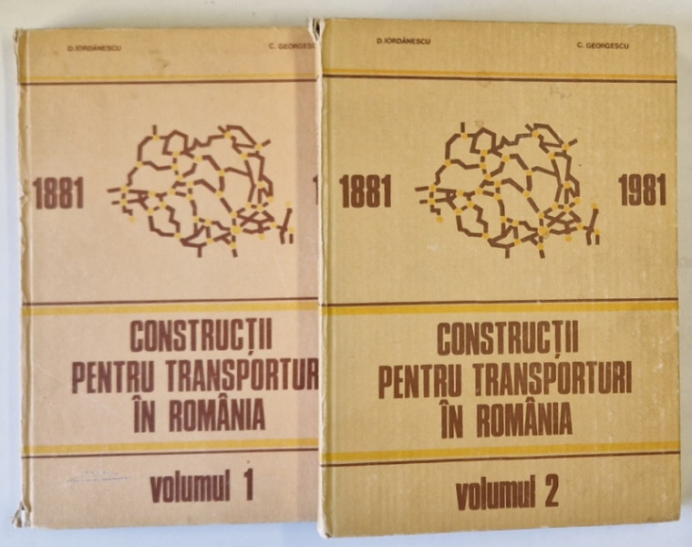 CONSTRUCTII PENTRU TRANSPORTURI IN ROMANIA ( 1881-1981) , MONOGRAFIE , VOL I - II de D. IORDANESCU , C. GEORGESCU , 1986 *PREZINTA URME DE UZURA