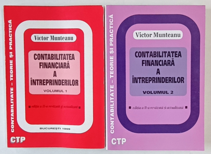 CONTABILITATEA FINANCIARA A INTREPRINDERILOR de VICTOR MUNTEANU , VOLUMELE I - II , 1999