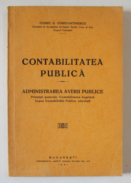 CONTABILITATEA PUBLICA , ADMINISTRAREA AVERII PUBLICE de CONST. G. CONSTANTINESCU , 1931