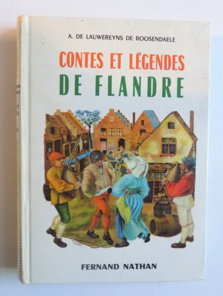 CONTES ET LEGENDES DE FLANDRE par A. DE LAUWEREYNS DE ROOSENDAELE, illustrations de PHILIPPE DEGRAVE , 1968