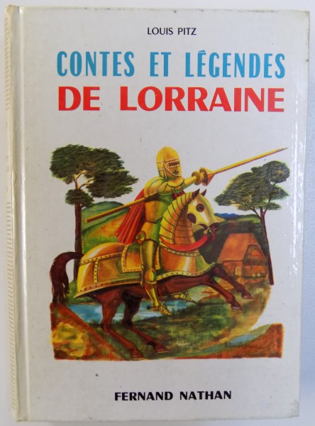 CONTES ET LEGENDES DE LORRAINE par LOUIS PITZ , illustrations de PHILIPPE DEGRAVE , 1966