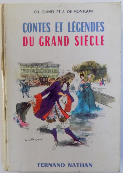 CONTES ET LEGENDES DU GRAND SIECLE par CH. QUINEL et A . de MONTGON , illustrations de DANIEL DUPUY , 1963