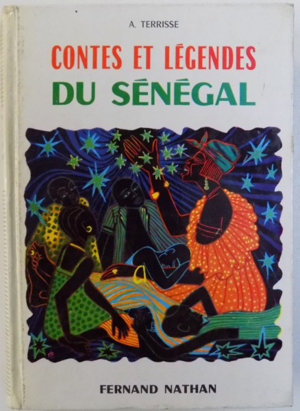 CONTES ET LEGENDES DU SENEGAL par ANDRE TERRISE . illustrations de PAPA  IBRA TALL , 1963