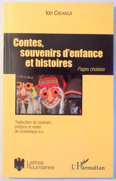 CONTES, SOUVENIRS D`ENFANCE ET HISTOIRES par ION CREANGA , 2016