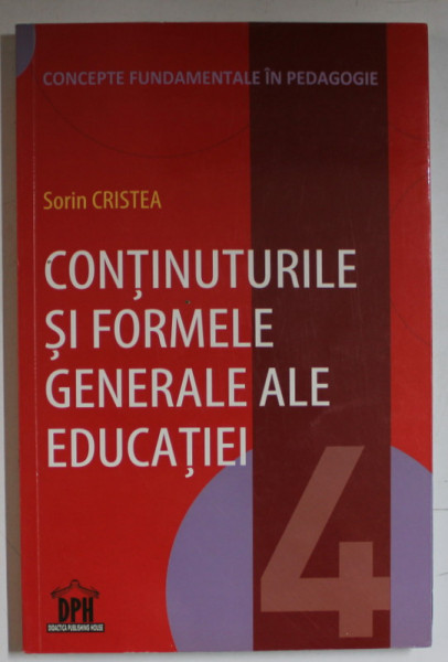 CONTINUTURILE SI FORMELE GENERALE ALE EDUCATIEI de SORIN CRISTEA , VOLUMUL 4 , 2017