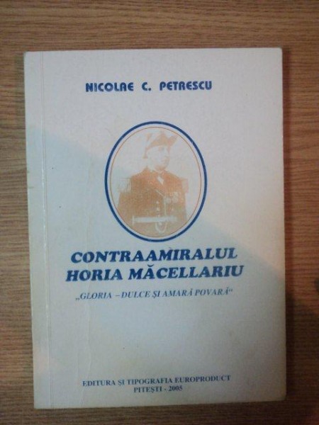 CONTRAAMIRALUL HORIA MACELLARIU de NICOLAE C. PETRESCU , 2005