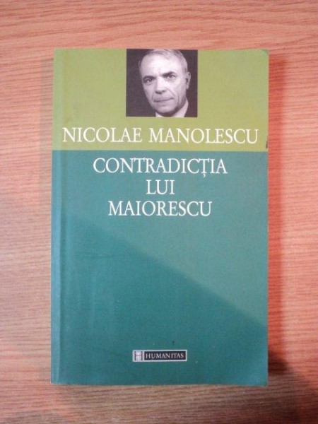 CONTRADICTIA LUI MAIORESCU , EDITIA A III-A de NICOLAE MANOLESCU , 2000