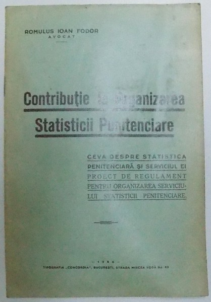 CONTRIBUTIE LA ORGANIZAREA STATISTICII PENITENCIARE de ROMULUS IOAN FODOR , 1934 , DEDICATIE*