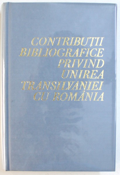 CONTRIBUTII BIBLIOGRAFICE PRIVIND UNIREA  TRANSILVANIEI CU ROMANIA , 1969