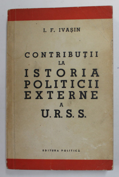 CONTRIBUTII LA ISTORIA POLITICII EXTERNE A U.R.S.S. de I. F. IVASIN , 1960