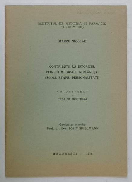 CONTRIBUTII LA ISTORICUL CLINICII MEDICALE ROMANESTI  (SCOLI ,ETAPE , PERSONALITATI )  de MARCU NICOLAE , 1974