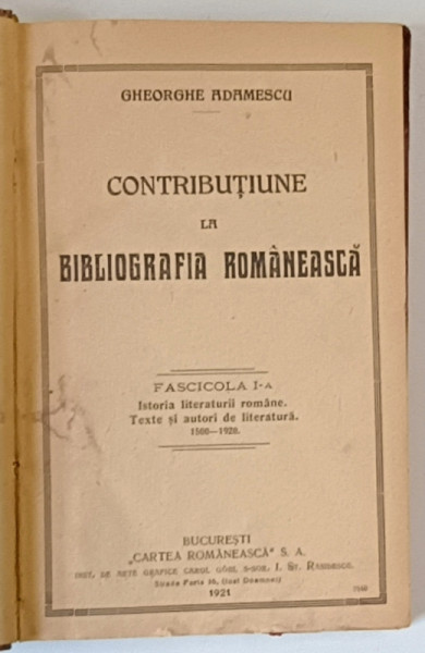 CONTRIBUTINUE LA BIBLIOGRAFIA ROMANEASCA FASCICOLA I -A si A II-A - ISTORIA LITERATURII ROMANE 1500 -1921 ( SERIA I-A SI A II-A ) de GH. ADAMESCU , 1921 -1923 * PREZINTA PETE DE CULOARE VIOLACEE