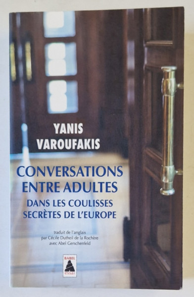 CONVERSATIONS ENTRE ADULTES , DANS LES COULISSES SECRETES DE L 'EUROPE par YANIS VAROUFAKIS , 2017