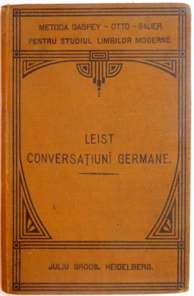 CONVERSATIUNI GERMANE de LUDOVIC LEIST , EDITIUNEA A DOUA , 1906