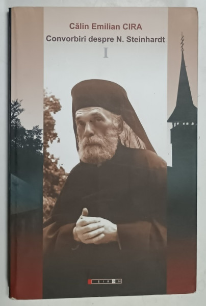 CONVORBIRI DESPRE N. STEINHARDT de CALIN EMILIAN CIRA , 2010 , DEDICATIE *