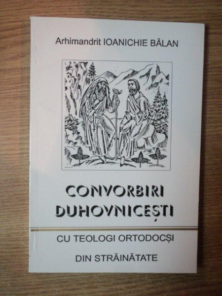 CONVORBIRI DUHOVNICESTI CU TEOLOGI ORTODOCSI DIN STRAINATATE VOL III de IOANICHIE BALAN , 1995