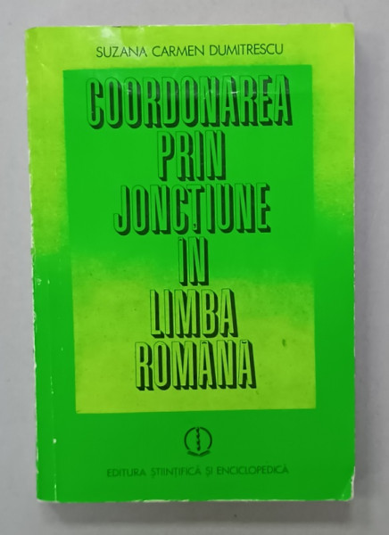 COORDONAREA PRIN JONCTIUNE IN LIMBA ROMANA de SUZANA CARMEN DUMITRESCU , 1979