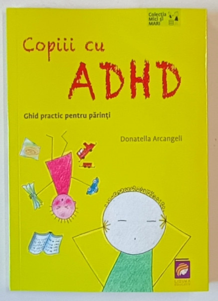 COPIII CU ADHD , GHID PRACTIC PENTRU PARINTI de DONATELLA ARCANGELI , 2024