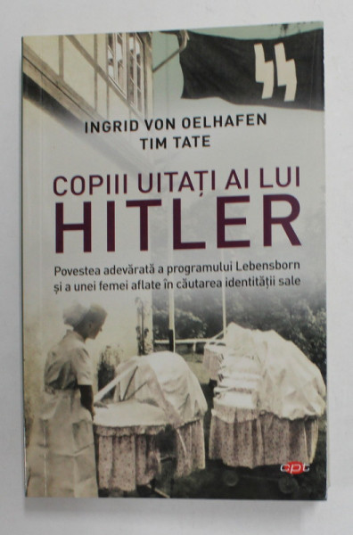 COPIII UITATI AI LUI HITLER de INGRID VON OELHAFEN si TIM TATE , 2020