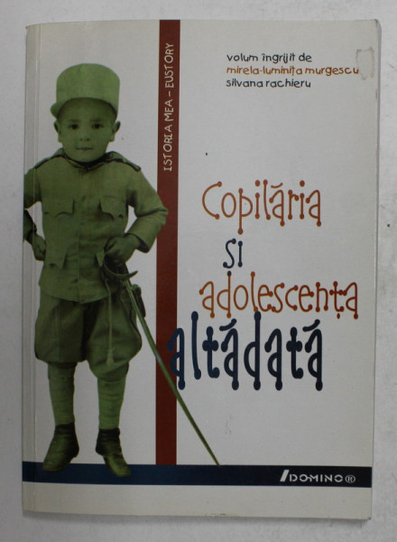 COPILARIA SI ADOLESCENTA ALTADATA , volum ingrijit de MIRELA - LUMINITA MURGESCU si SILVANA RACHIERU , 2003 , DEDICATIE CATRE FAMILIA ALEX. PALEOLOGU *