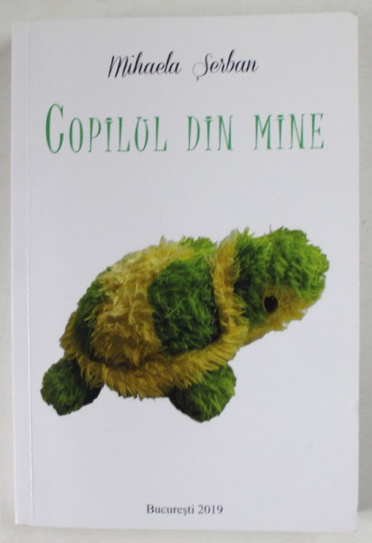 COPILUL DIN MINE de MIHAELA SERBAN , roman autobiografic , 2019