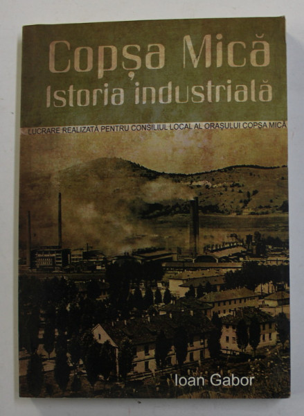 COPSA MICA - ISTORIA INDUSTRIALA de IOAN GABOR , 2015