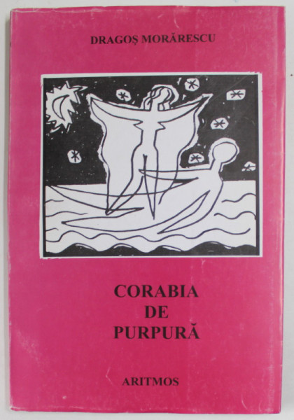 CORABIA DE PURPURA , versuri de DRAGOS  MORARESCU , 1958-1987 , APARUTA 2001