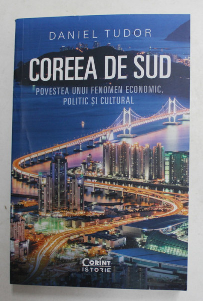 COREEA DE SUD , POVESTEA UNUI FENOMEN ECONOMIC , POLITIC SI CULTURAL de DANIEL TUDOR , 2022 *MICI DEFECTE