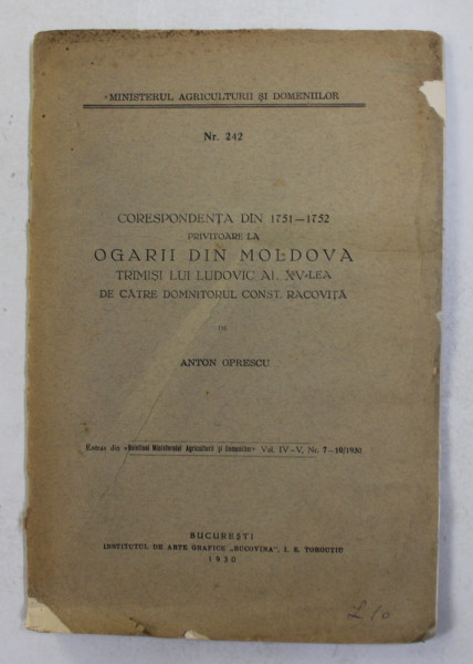 CORESPONDENTA DIN 1751 - 1752 PRIVITOARE LA OGARII DIN MOLDOVA TRIMSI LUI LUDOVIC A XV - LEA ...de ANTON OPRESCU , 1930