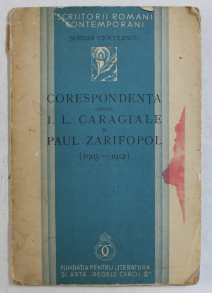 CORESPONDENTA DINTRE I.L. CARAGIALE SI PAUL ZARIFOPOL (1905-1912) de SERBAN CIOCULESCU , 1935