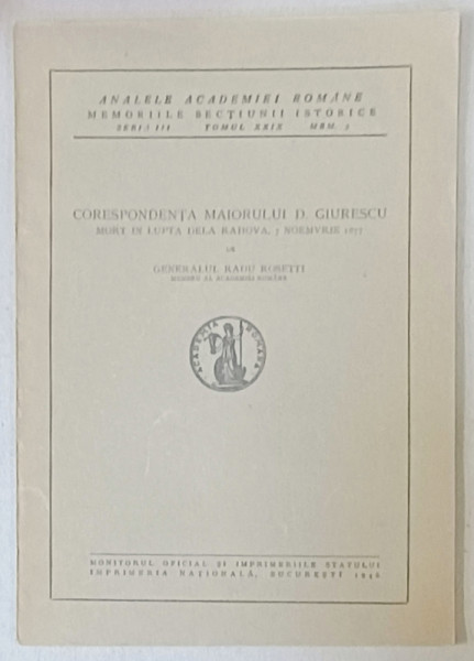 CORESPONDENTA MAIORULUI D. GIURESCU , MORT IN LUPTA DE LA RAHOVA , 7 NOIEMBRIE , 1877 de GENERALUL RADU ROSETTI , 1946